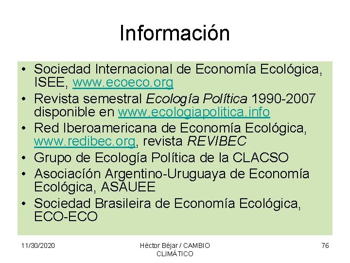 Información • Sociedad Internacional de Economía Ecológica, ISEE, www. ecoeco. org • Revista semestral