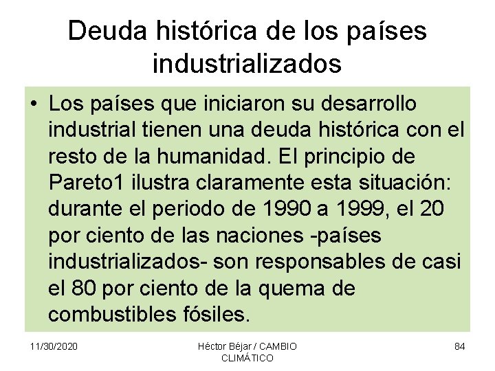 Deuda histórica de los países industrializados • Los países que iniciaron su desarrollo industrial