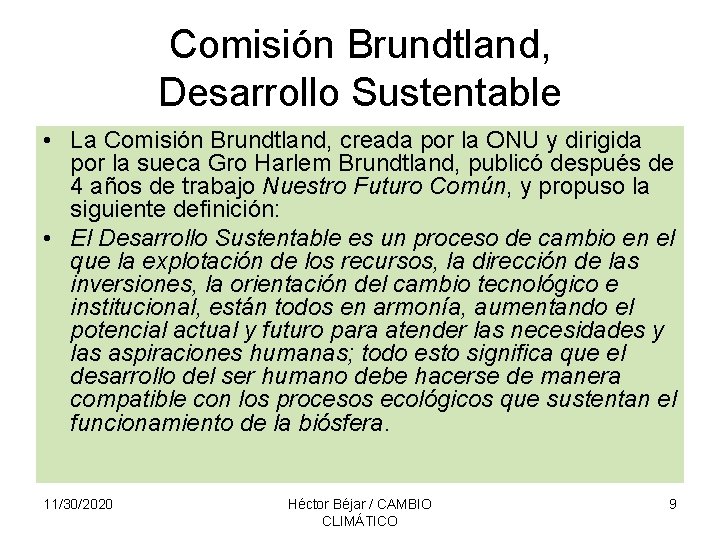 Comisión Brundtland, Desarrollo Sustentable • La Comisión Brundtland, creada por la ONU y dirigida