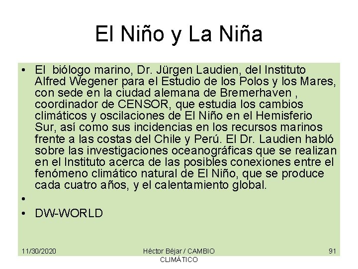 El Niño y La Niña • El biólogo marino, Dr. Jürgen Laudien, del Instituto