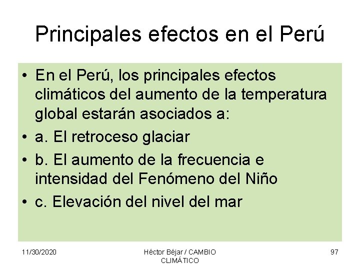 Principales efectos en el Perú • En el Perú, los principales efectos climáticos del