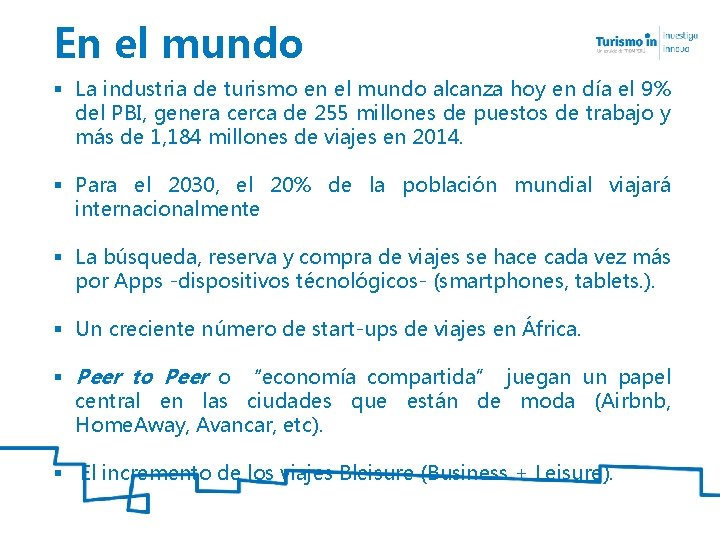 En el mundo § La industria de turismo en el mundo alcanza hoy en