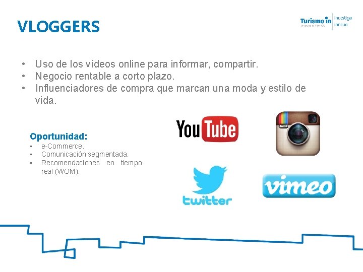 VLOGGERS • Uso de los vídeos online para informar, compartir. • Negocio rentable a