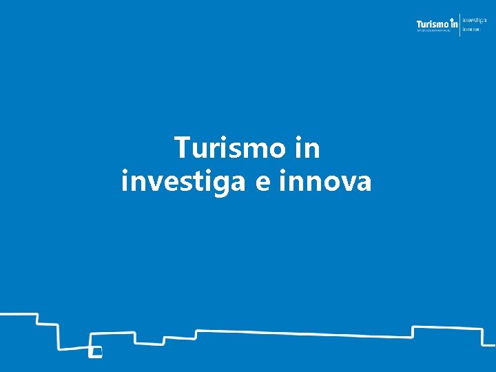 Turismo in investiga e innova 