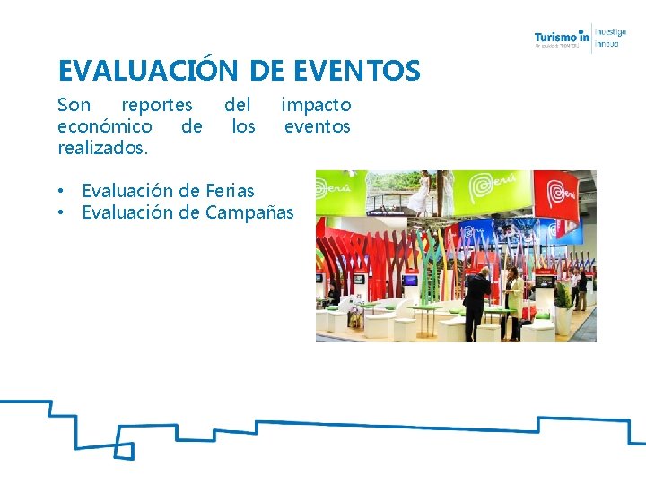 EVALUACIÓN DE EVENTOS Son reportes económico de realizados. del los impacto eventos • Evaluación