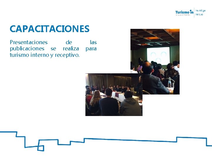 CAPACITACIONES Presentaciones de publicaciones se realiza turismo interno y receptivo. las para 