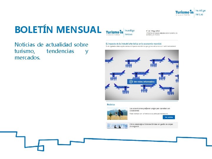 BOLETÍN MENSUAL Noticias de actualidad sobre turismo, tendencias y mercados. 