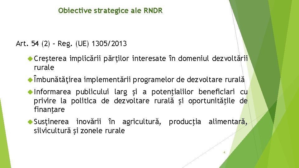 Obiective strategice ale RNDR Art. 54 (2) – Reg. (UE) 1305/2013 Creșterea implicării părților
