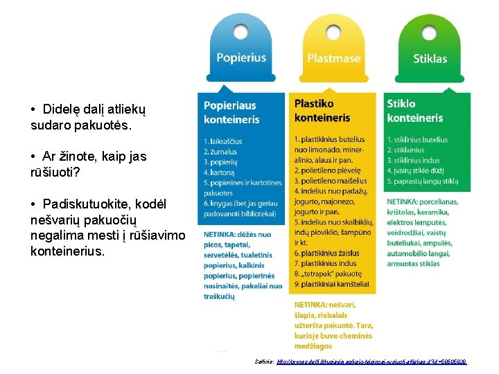  • Didelę dalį atliekų sudaro pakuotės. • Ar žinote, kaip jas rūšiuoti? •