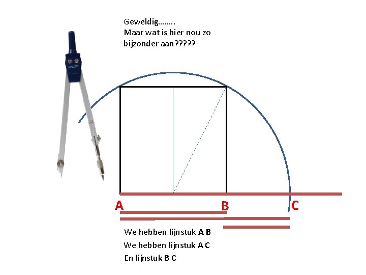 Geweldig……. . Maar wat is hier nou zo bijzonder aan? ? ? A B