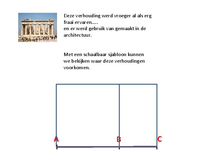 Deze verhouding werd vroeger al als erg fraai ervaren…. . en er werd gebruik