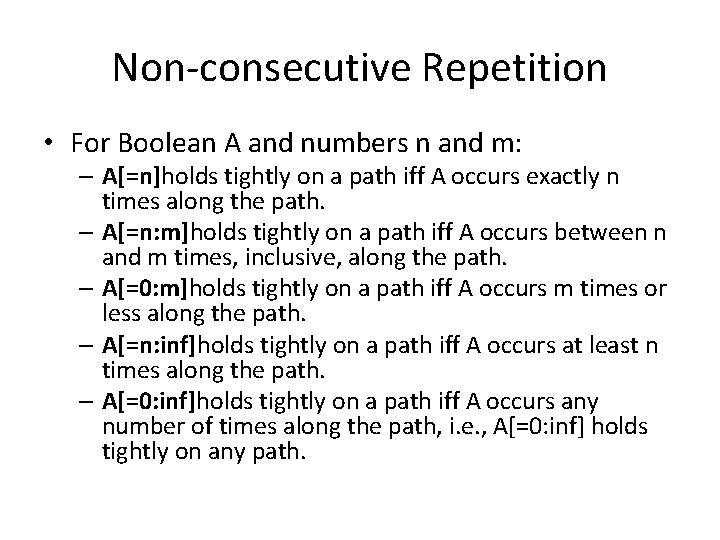 Non-consecutive Repetition • For Boolean A and numbers n and m: – A[=n]holds tightly