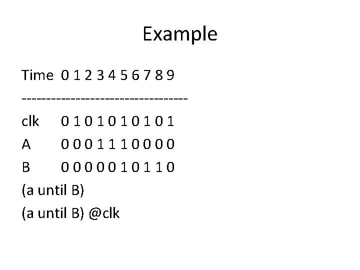 Example Time 0 1 2 3 4 5 6 7 8 9 -----------------clk 0