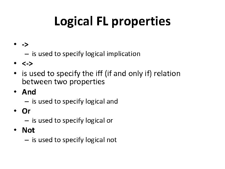 Logical FL properties • -> – is used to specify logical implication • <->