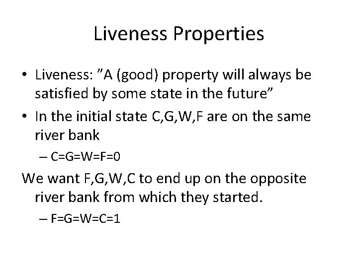 Liveness Properties • Liveness: ”A (good) property will always be satisfied by some state