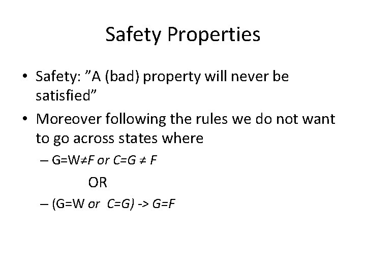 Safety Properties • Safety: ”A (bad) property will never be satisfied” • Moreover following