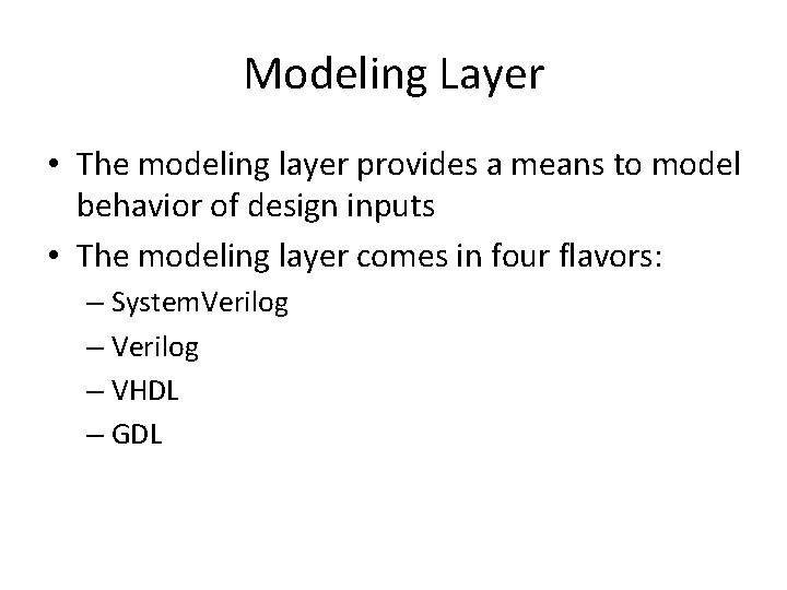 Modeling Layer • The modeling layer provides a means to model behavior of design