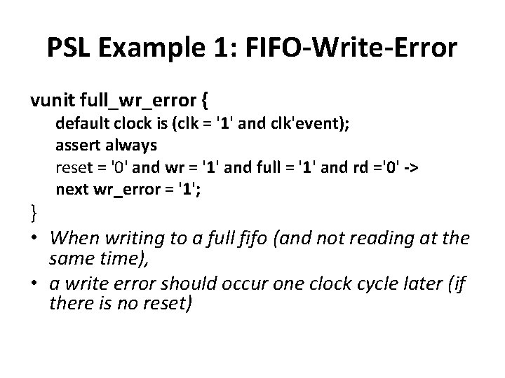 PSL Example 1: FIFO-Write-Error vunit full_wr_error { default clock is (clk = '1' and