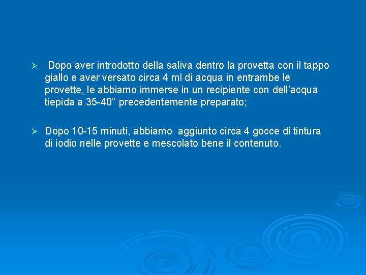Ø Dopo aver introdotto della saliva dentro la provetta con il tappo giallo e Ø Dopo aver introdotto della saliva dentro la provetta con il tappo giallo e