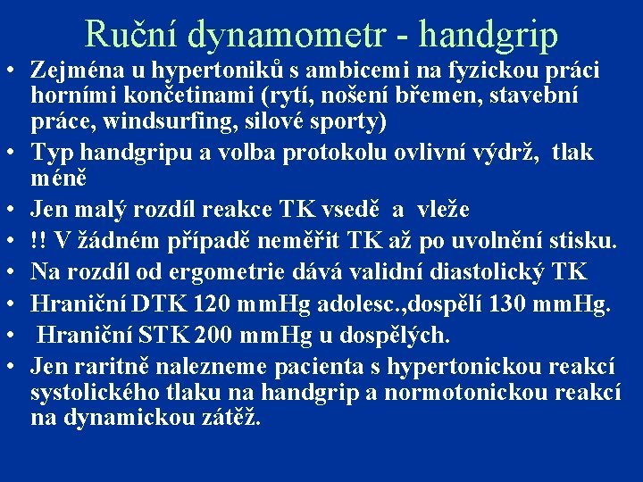 Ruční dynamometr - handgrip • Zejména u hypertoniků s ambicemi na fyzickou práci horními