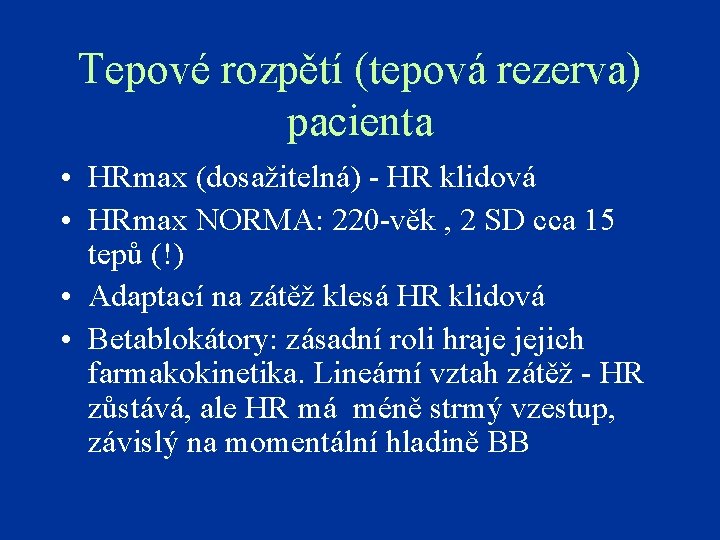 Tepové rozpětí (tepová rezerva) pacienta • HRmax (dosažitelná) - HR klidová • HRmax NORMA: