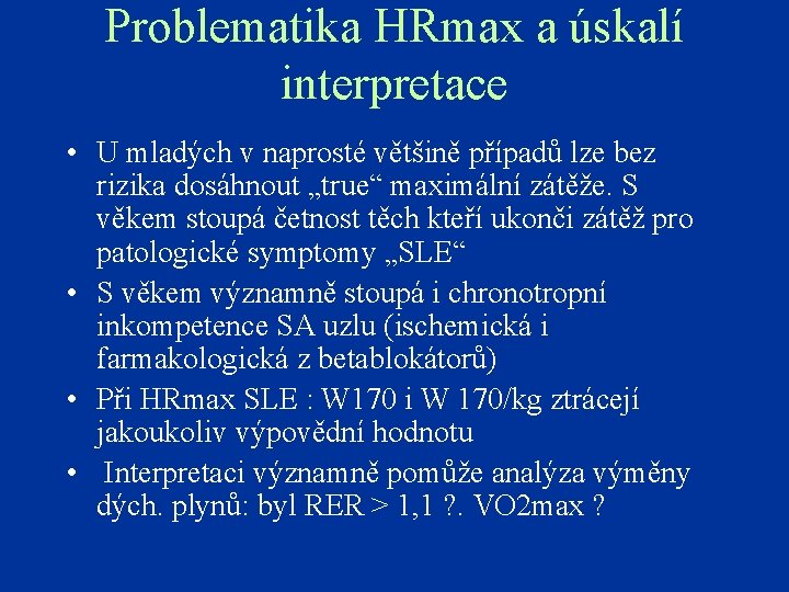 Problematika HRmax a úskalí interpretace • U mladých v naprosté většině případů lze bez
