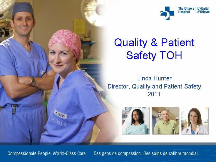 Quality & Patient Safety TOH Linda Hunter Director, Quality and Patient Safety 2011 