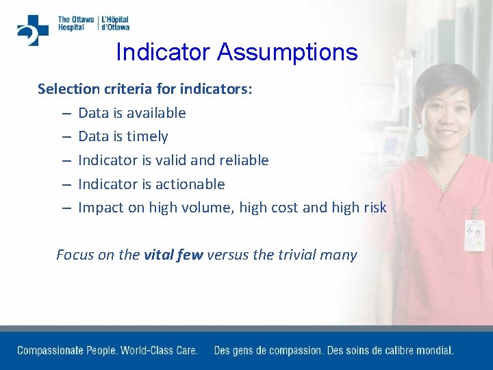 Indicator Assumptions Selection criteria for indicators: – Data is available – Data is timely