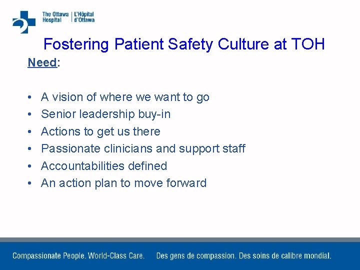 Fostering Patient Safety Culture at TOH Need: • • • A vision of where