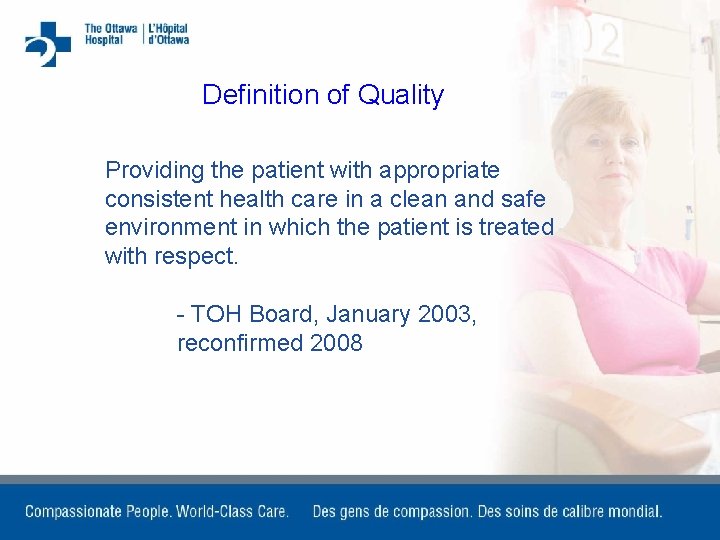 Definition of Quality Providing the patient with appropriate consistent health care in a clean