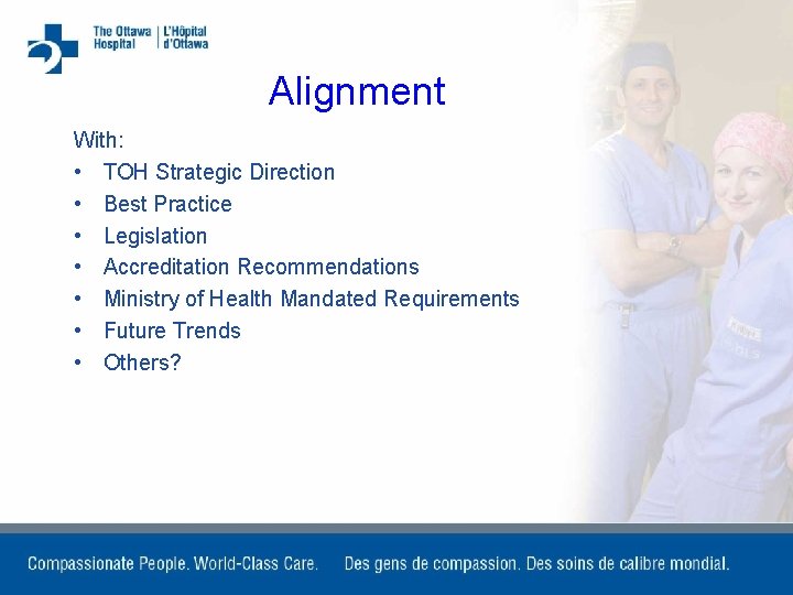 Alignment With: • TOH Strategic Direction • Best Practice • Legislation • Accreditation Recommendations
