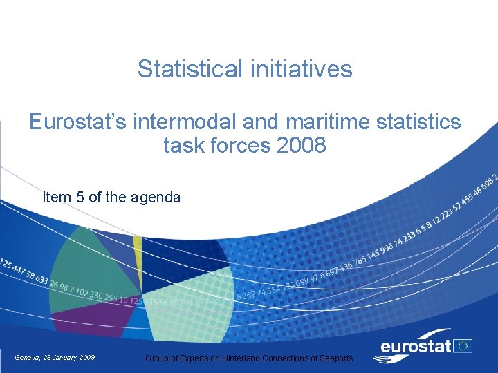 Statistical initiatives Eurostat’s intermodal and maritime statistics task forces 2008 Item 5 of the