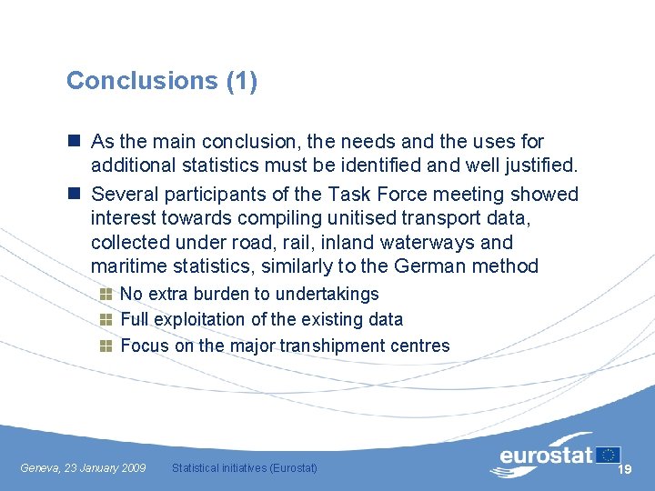 Conclusions (1) n As the main conclusion, the needs and the uses for additional