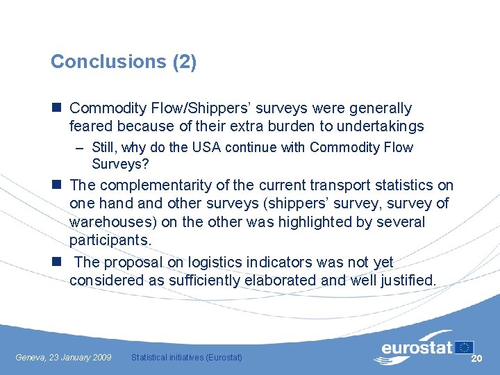 Conclusions (2) n Commodity Flow/Shippers’ surveys were generally feared because of their extra burden