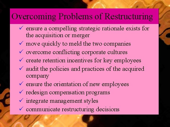 Overcoming Problems of Restructuring ü ensure a compelling strategic rationale exists for the acquisition