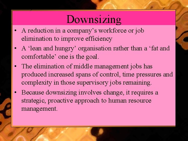 Downsizing • A reduction in a company’s workforce or job elimination to improve efficiency