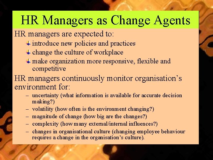 HR Managers as Change Agents HR managers are expected to: introduce new policies and