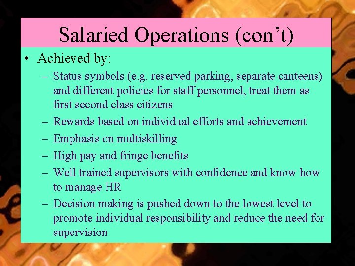 Salaried Operations (con’t) • Achieved by: – Status symbols (e. g. reserved parking, separate