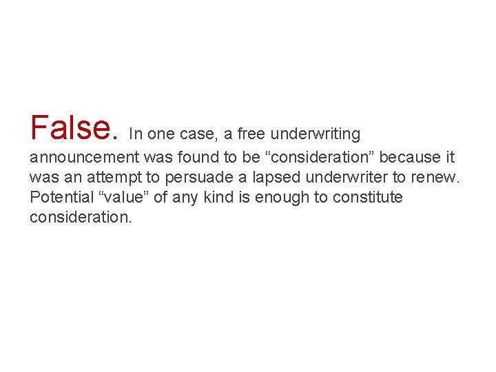 False. In one case, a free underwriting announcement was found to be “consideration” because