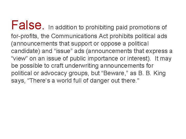 False. In addition to prohibiting paid promotions of for-profits, the Communications Act prohibits political