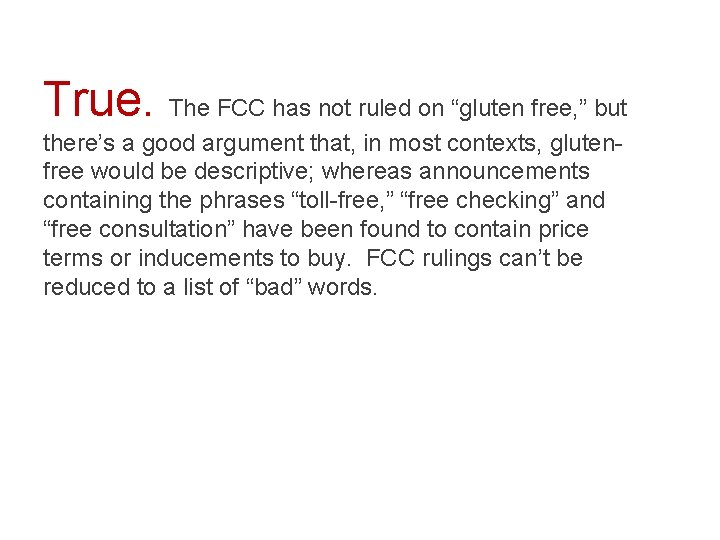 True. The FCC has not ruled on “gluten free, ” but there’s a good