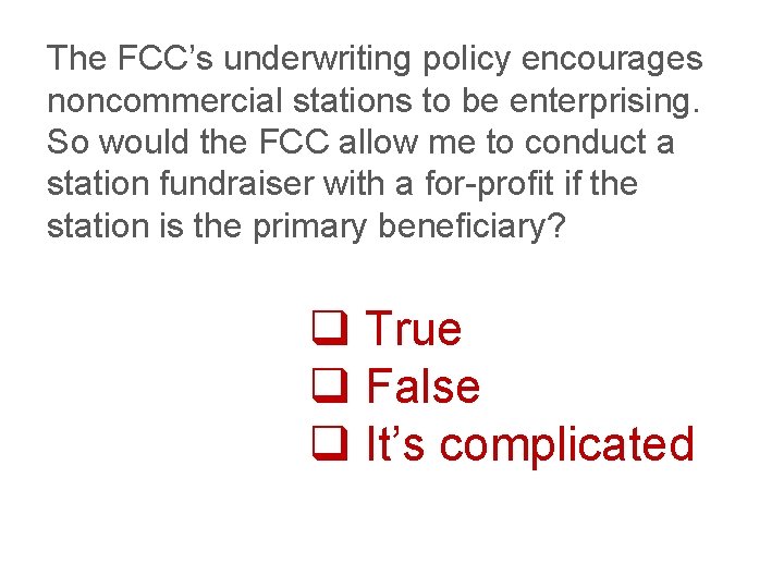 The FCC’s underwriting policy encourages noncommercial stations to be enterprising. So would the FCC