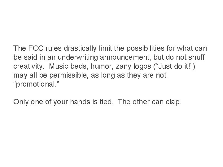 The FCC rules drastically limit the possibilities for what can be said in an