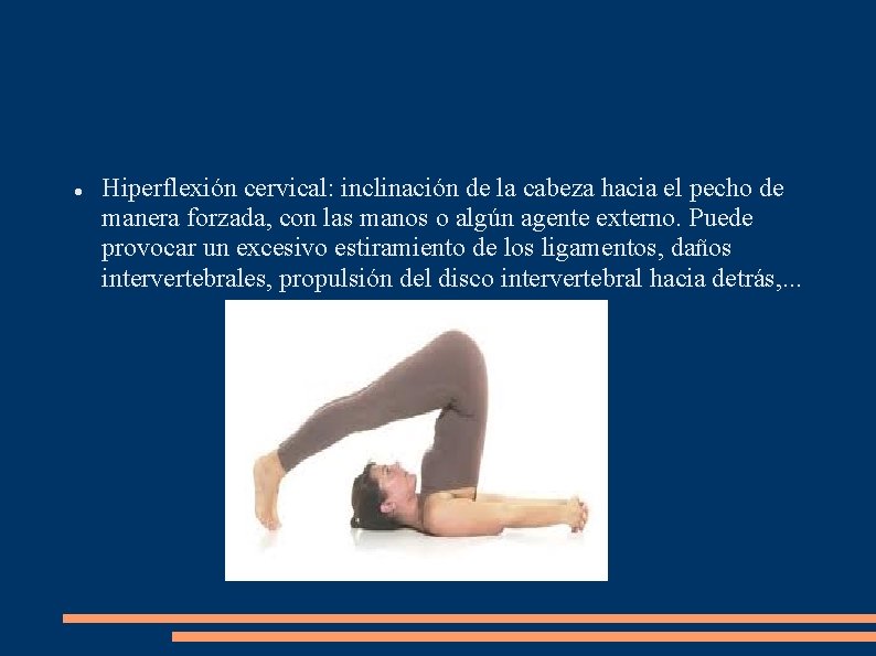  Hiperflexión cervical: inclinación de la cabeza hacia el pecho de manera forzada, con
