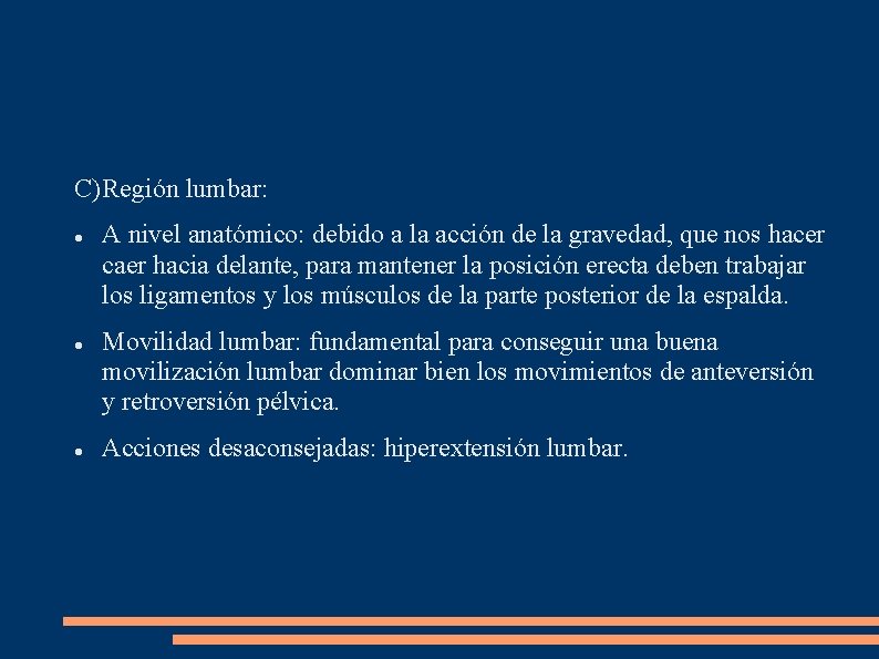 C) Región lumbar: A nivel anatómico: debido a la acción de la gravedad, que