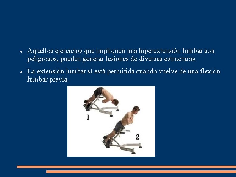  Aquellos ejercicios que impliquen una hiperextensión lumbar son peligrosos, pueden generar lesiones de