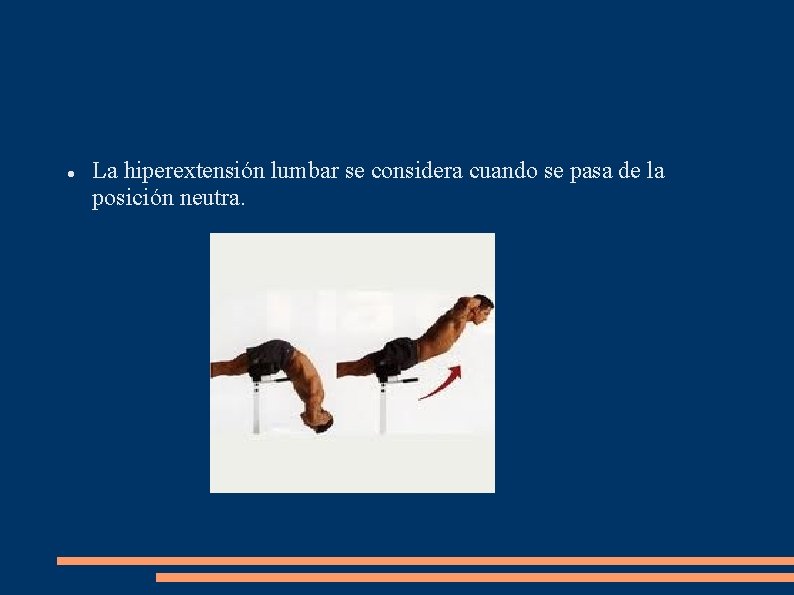  La hiperextensión lumbar se considera cuando se pasa de la posición neutra. 