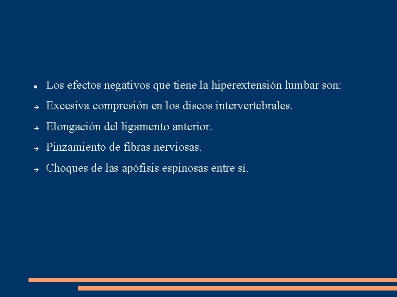  Los efectos negativos que tiene la hiperextensión lumbar son: Excesiva compresión en los