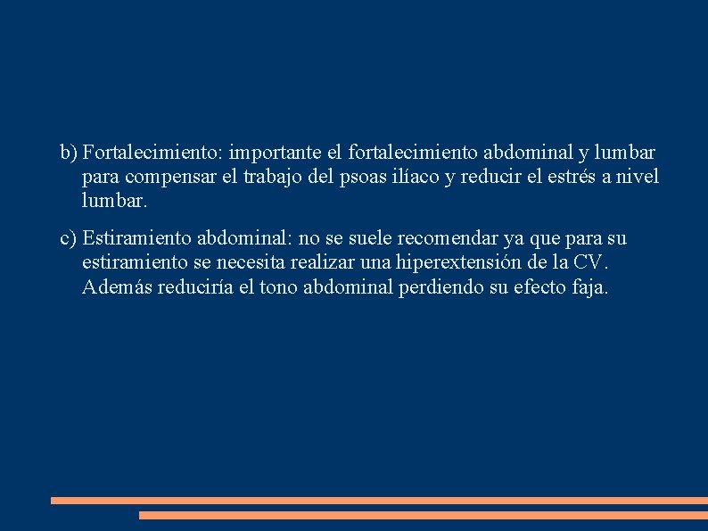 b) Fortalecimiento: importante el fortalecimiento abdominal y lumbar para compensar el trabajo del psoas