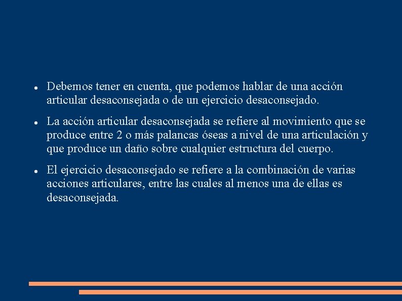  Debemos tener en cuenta, que podemos hablar de una acción articular desaconsejada o